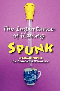 portada the importance of having spunk: a lesbian couple's comic search for the perfect donor in the scandinavian wilderness (en Inglés)