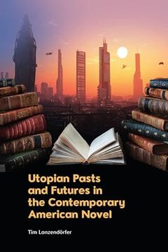 portada Utopian Pasts and Futures in the Contemporary American Novel (en Inglés)