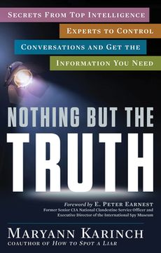 portada Nothing But the Truth: Secrets from Top Intelligence Experts to Control Conversations and Get the Information You Need (in English)