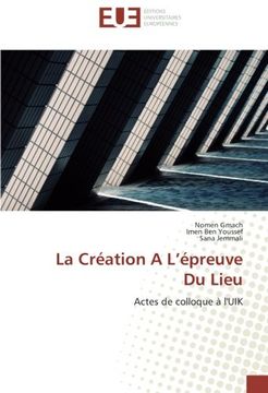 portada La Création A L'épreuve Du Lieu: Actes de colloque à l'UIK
