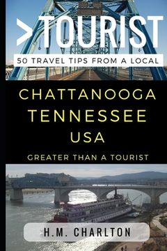 portada Greater Than a Tourist - Chattanooga Tennessee United States: 50 Travel Tips from a Local