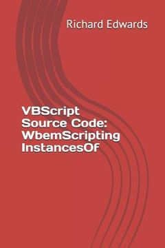 portada VBScript Source Code: WbemScripting InstancesOf (en Inglés)