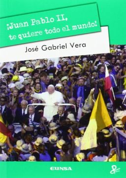 portada Juan Pablo II, te quiere todo el mundo (Persona y cultura)