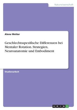 portada Geschlechtsspezifische Differenzen bei Mentaler Rotation. Strategien, Neuroanatomie und Embodiment (in German)