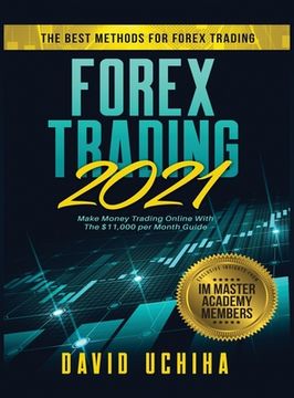 portada Forex 2021: The Best Methods For Forex Trading. Make Money Trading Online With The $11,000 per Month Guide (in English)