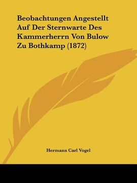 portada Beobachtungen Angestellt Auf Der Sternwarte Des Kammerherrn Von Bulow Zu Bothkamp (1872) (en Alemán)