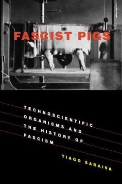 portada Fascist Pigs: Technoscientific Organisms and the History of Fascism (Inside Technology) (en Inglés)