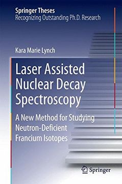 portada Laser Assisted Nuclear Decay Spectroscopy: A New Method for Studying Neutron-Deficient Francium Isotopes (Springer Theses)