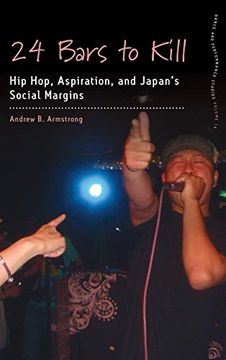 portada 24 Bars to Kill: Hip Hop, Aspiration, and Japan'S Social Margins (Dance and Performance Studies, 14) 
