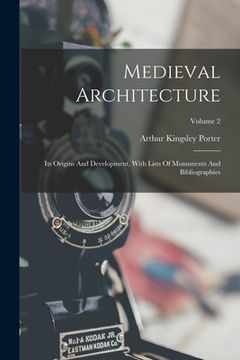 portada Medieval Architecture: Its Origins And Development, With Lists Of Monuments And Bibliographies; Volume 2 (en Inglés)