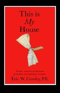 portada this is my house: wisdom, motivation and inspiration for the home owner planning a renovation (in English)