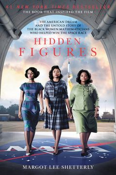 Hidden Figures: The American Dream and the Untold Story of the Black Women Mathematicians Who Helped Win the Space Race (en Inglés)