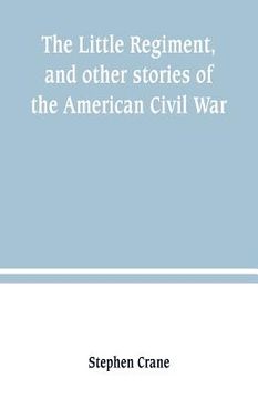 portada The Little Regiment, and other stories of the American Civil War (in English)