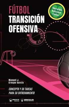 portada Fútbol. Transición ofensiva: Concepto y 50 tareas para su entrenamiento (Versión Edición Color) (in Spanish)