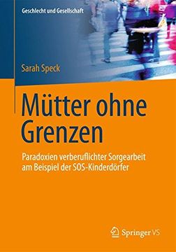 portada Mutter Ohne Grenzen: Paradoxien Verberuflichter Sorgearbeit am Beispiel der Sos-Kinderdorfer (Geschlecht und Gesellschaft) (en Alemán)