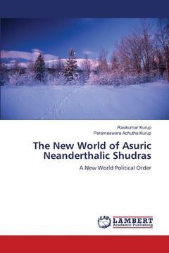 portada The New World of Asuric Neanderthalic Shudras (en Inglés)