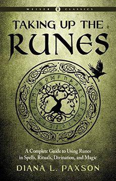 portada Taking up the Runes: A Complete Guide to Using Runes in Spells, Rituals, Divination, and Magic (en Inglés)