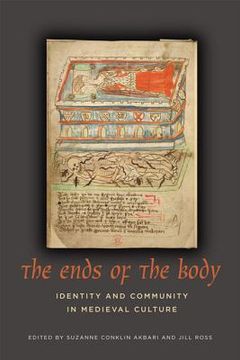 portada The Ends of the Body: Identity and Community in Medieval Culture (in English)