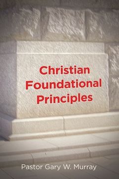 portada Christian Foundational Principles (en Inglés)