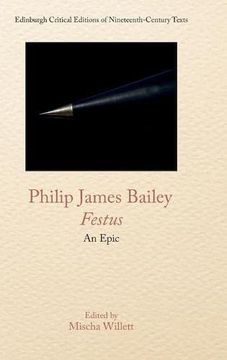 portada Philip James Bailey, Festus: An Epic Poem (Edinburgh Critical Editions of Nineteenth-Century Texts) (in English)