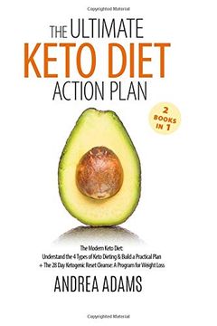 portada The Ultimate Keto Diet Action Plan (2 Books in 1): The Modern Keto Diet: Understand the 4 Types of Keto Dieting & Build a Practical Plan + the 28 day Ketogenic Reset Cleanse: A Program for Weight Loss (en Inglés)
