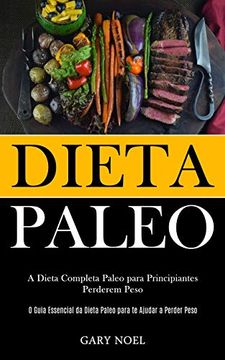 portada Dieta Paleo: A Dieta Completa Paleo Para Principiantes Perderem Peso (o Guia Essencial da Dieta Paleo Para te Ajudar a Perder Peso) (in Portuguese)