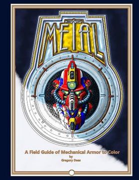 portada Metal: A Field Guide of Mechanical Armor to Color (in English)