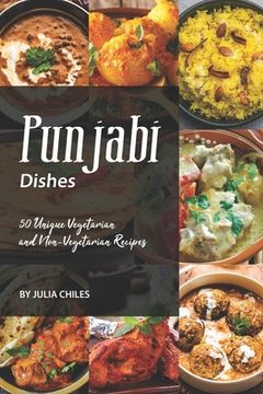portada Punjabi Dishes: 50 Unique Vegetarian and Non-Vegetarian Recipes (en Inglés)