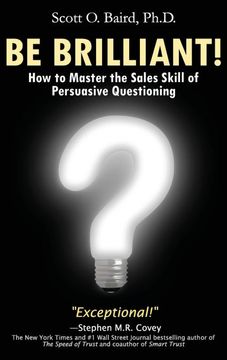 portada Be Brilliant! How to Master the Sales Skill of Persuasive Questioning 