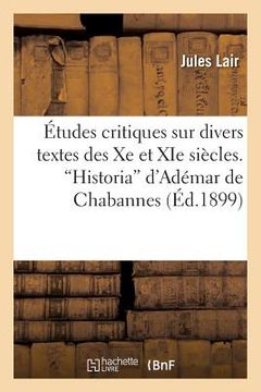 portada Études Critiques Sur Divers Textes Des Xe Et XIE Siècles. Historia d'Adémar de Chabannes (en Francés)