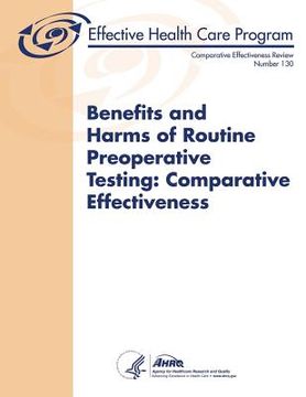 portada Benefits and Harms of Routine Preoperative Testing: Comparative Effectiveness: Comparative Effectiveness Review Number 130 (en Inglés)