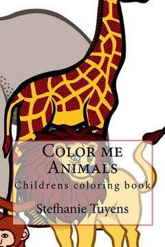 portada Color me Animals: Childrens coloring book (en Inglés)