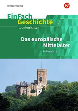 portada Das Europäische Mittelalter: Lebensorte. Einfach Geschichte. Unterrichten (en Alemán)