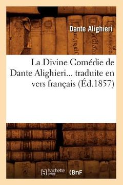 portada La Divine Comédie de Dante Alighieri Traduite En Vers Français (Éd.1857)