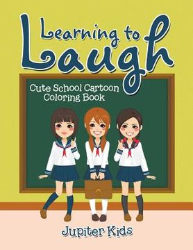 portada Learning to Laugh: Cute School Cartoon Coloring Book
