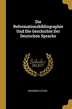 portada Die Reformationsbibliographie Und Die Geschichte Der Deutschen Sprache (en Alemán)