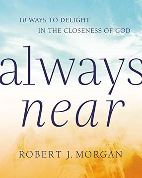 portada Always Near: 10 Ways to Delight in the Closeness of god (en Inglés)