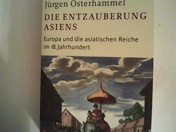 portada Die Entzauberung Asiens: Europa und die Asiatischen Reiche im 18. Jahrhundert (in German)