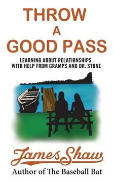 portada Throw a Good Pass: Learning about Relationships with Help from Gramps and Dr. Stone (en Inglés)