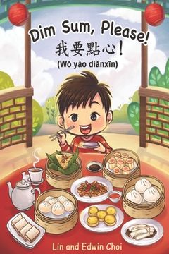 portada Dim Sum, Please! (Mandarin Edition): A Bilingual English & Mandarin Children's Book (en Inglés)