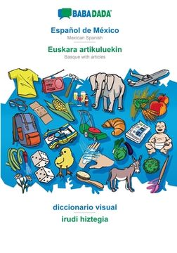 portada BABADADA, Español de México - Euskara artikuluekin, diccionario visual - irudi hiztegia: Mexican Spanish - Basque with articles, visual dictionary