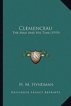 portada clemenceau: the man and his time (1919) (en Inglés)