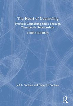 portada The Heart of Counseling: Practical Counseling Skills Through Therapeutic Relationships, 3rd ed (en Inglés)