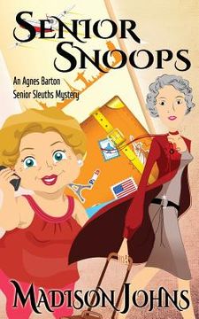 portada Senior Snoops: An Agnes Barton Senior Sleuths Mystery (in English)