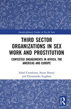 portada Third Sector Organizations in sex Work and Prostitution: Contested Engagements in Africa, the Americas and Europe (Interdisciplinary Studies in sex for Sale) (in English)
