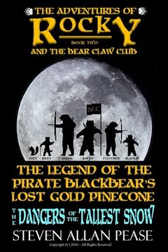 portada The Adventures of Rocky and the Bear Claw Club: The Legend of the Pirate Blackbear's Lost Gold Pinecone: The Dangers of the Tallest Snow (en Inglés)