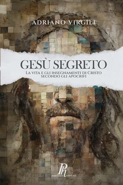 portada Gesù segreto: La vita e gli insegnamenti di Cristo secondo gli apocrifi (en Italiano)