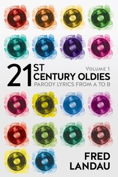 portada 21st Century Oldies, Volume 1: Parody Lyrics from A to B (in English)