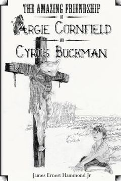 portada The Amazing Friendship of Argie Cornfield and Cyrus Buckman