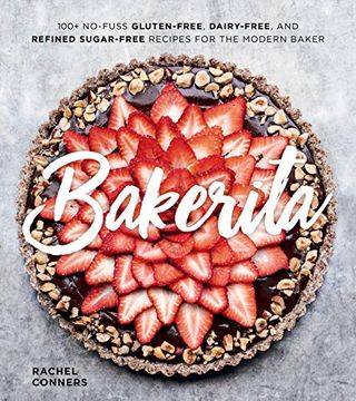 portada Bakerita: 100+ No-Fuss Gluten-Free, Dairy-Free, and Refined Sugar-Free Recipes for the Modern Baker 